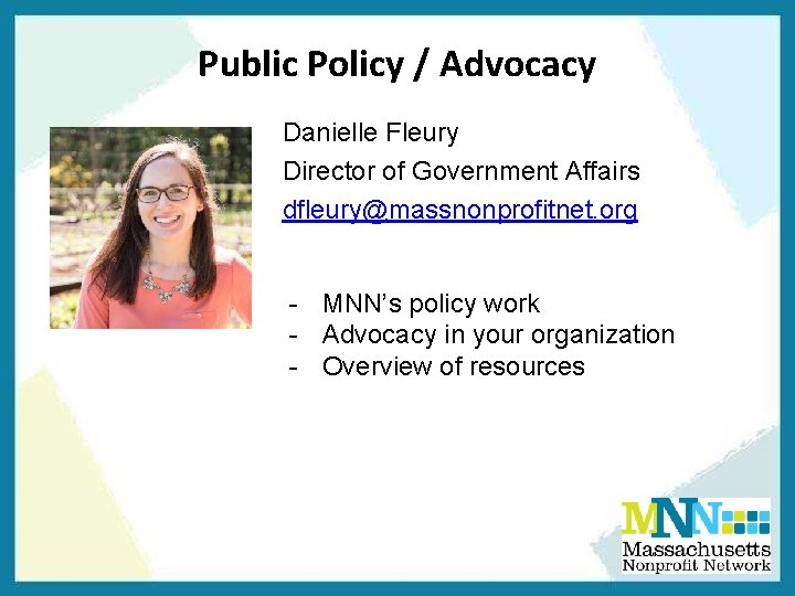 Public Policy / Advocacy Danielle Fleury Director of Government Affairs dfleury@massnonprofitnet. org - MNN’s Public Policy / Advocacy Danielle Fleury Director of Government Affairs dfleury@massnonprofitnet. org - MNN’s