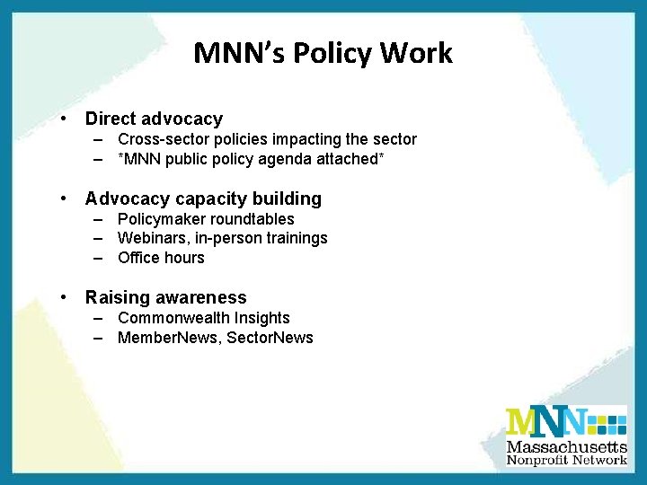 MNN’s Policy Work • Direct advocacy – Cross-sector policies impacting the sector – *MNN MNN’s Policy Work • Direct advocacy – Cross-sector policies impacting the sector – *MNN