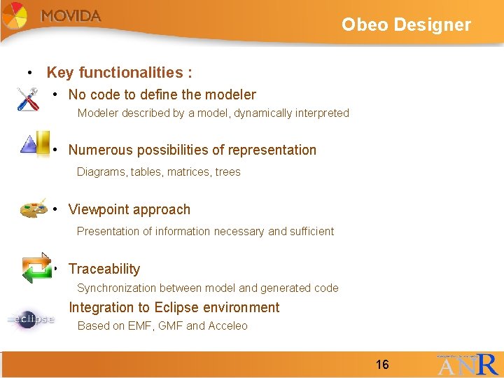 Obeo Designer • Key functionalities : • No code to define the modeler Modeler Obeo Designer • Key functionalities : • No code to define the modeler Modeler