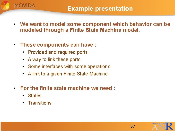 Example presentation • We want to model some component which behavior can be modeled Example presentation • We want to model some component which behavior can be modeled
