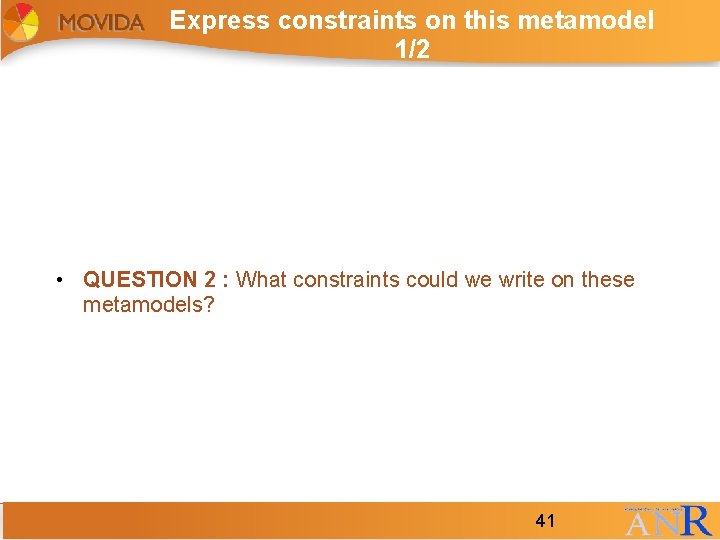 Express constraints on this metamodel 1/2 • QUESTION 2 : What constraints could we Express constraints on this metamodel 1/2 • QUESTION 2 : What constraints could we