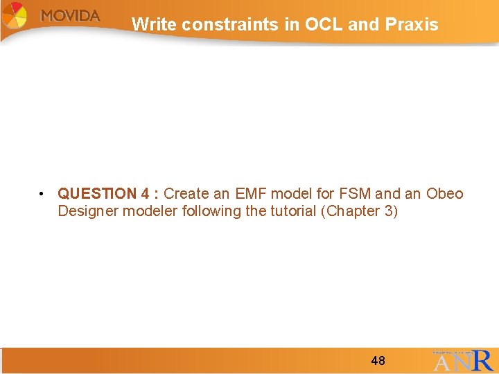 Write constraints in OCL and Praxis • QUESTION 4 : Create an EMF model Write constraints in OCL and Praxis • QUESTION 4 : Create an EMF model