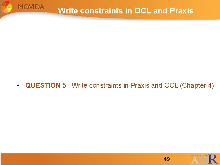 Write constraints in OCL and Praxis • QUESTION 5 : Write constraints in Praxis Write constraints in OCL and Praxis • QUESTION 5 : Write constraints in Praxis