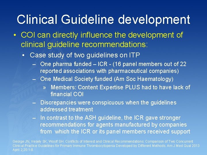 Clinical Guideline development • COI can directly influence the development of clinical guideline recommendations: