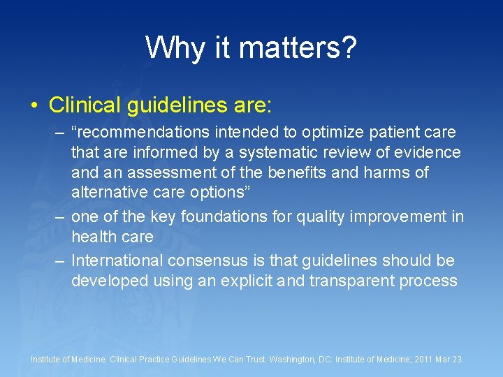 Why it matters? • Clinical guidelines are: – “recommendations intended to optimize patient care
