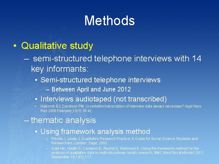 Methods • Qualitative study – semi-structured telephone interviews with 14 key informants: • Semi-structured