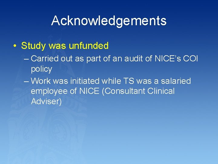 Acknowledgements • Study was unfunded – Carried out as part of an audit of