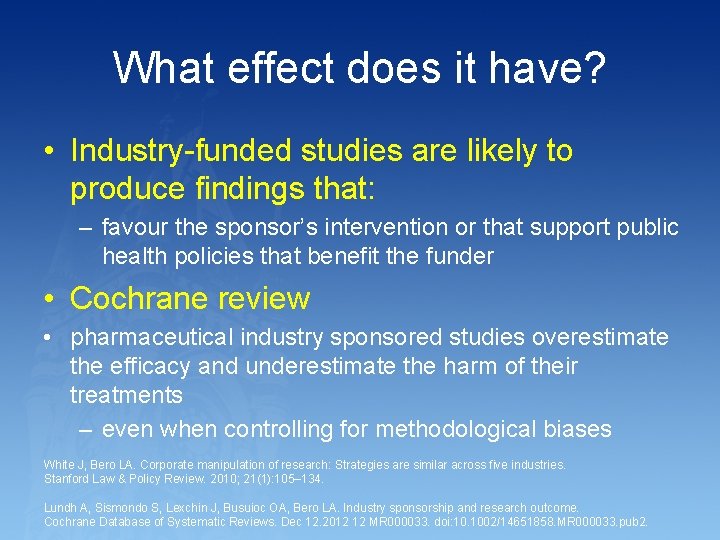 What effect does it have? • Industry-funded studies are likely to produce findings that: