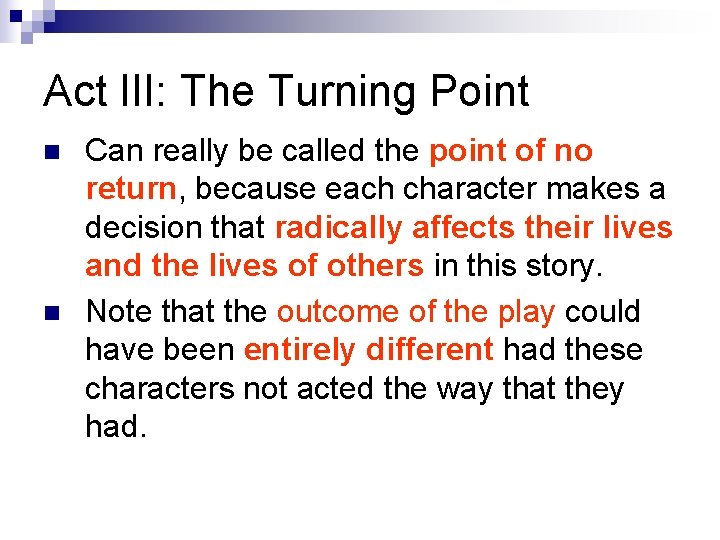 Act III: The Turning Point n n Can really be called the point of