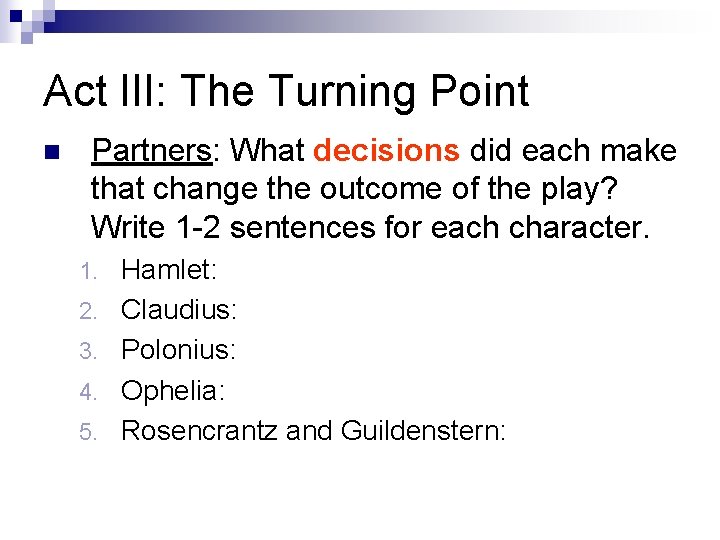 Act III: The Turning Point n Partners: What decisions did each make that change