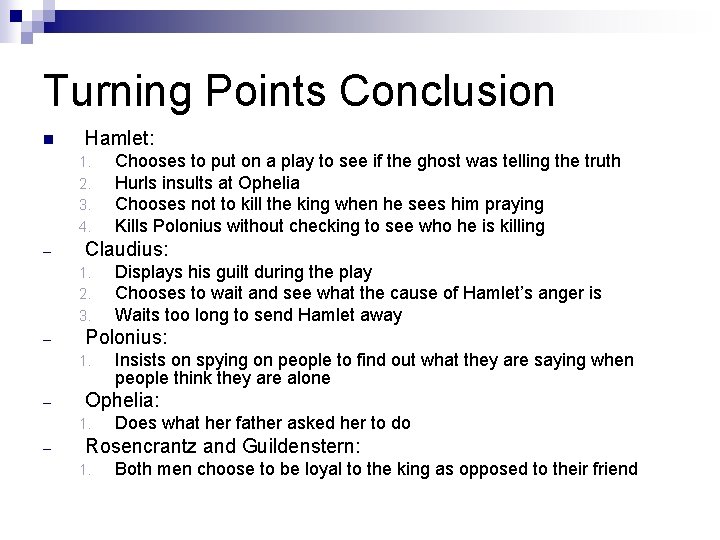Turning Points Conclusion n Hamlet: 1. 2. 3. 4. – Claudius: 1. 2. 3.