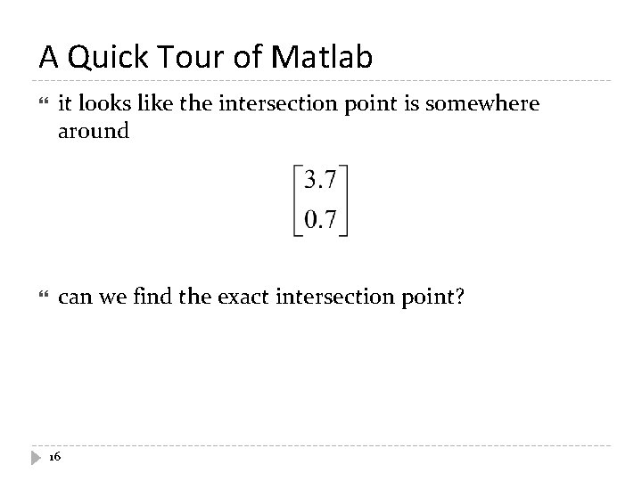 A Quick Tour of Matlab it looks like the intersection point is somewhere around