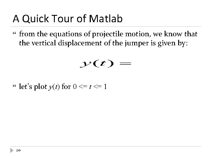 A Quick Tour of Matlab from the equations of projectile motion, we know that