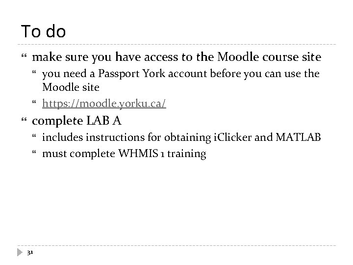 To do make sure you have access to the Moodle course site you need