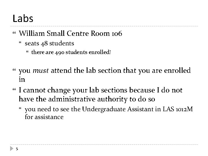Labs William Small Centre Room 106 seats 48 students there are 490 students enrolled!