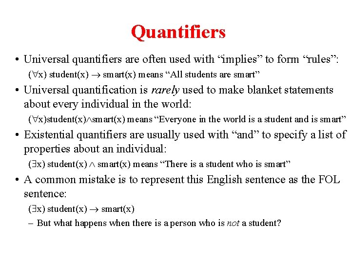 Quantifiers • Universal quantifiers are often used with “implies” to form “rules”: ( x)