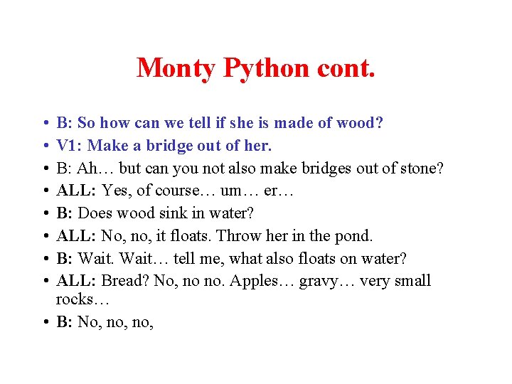 Monty Python cont. • • B: So how can we tell if she is