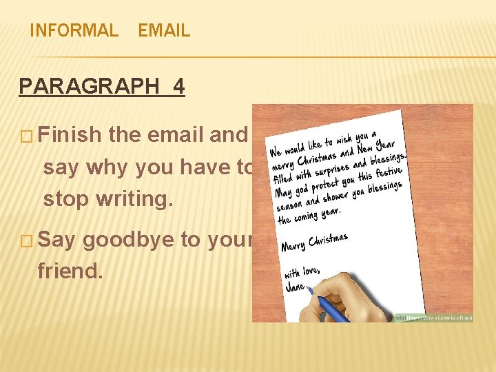 INFORMAL EMAIL PARAGRAPH 4 � Finish the email and say why you have to