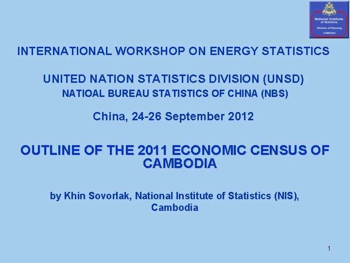 INTERNATIONAL WORKSHOP ON ENERGY STATISTICS UNITED NATION STATISTICS DIVISION (UNSD) NATIOAL BUREAU STATISTICS OF