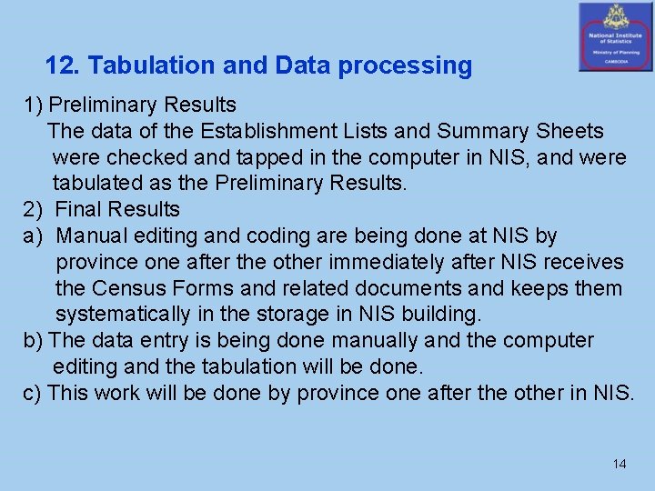 12. Tabulation and Data processing 1) Preliminary Results The data of the Establishment Lists