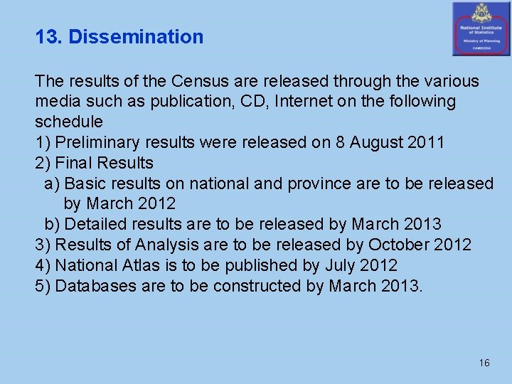 13. Dissemination The results of the Census are released through the various media such