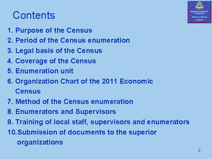 Contents 1. Purpose of the Census 2. Period of the Census enumeration 3. Legal