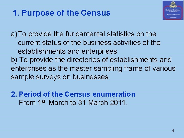 1. Purpose of the Census a) To provide the fundamental statistics on the current