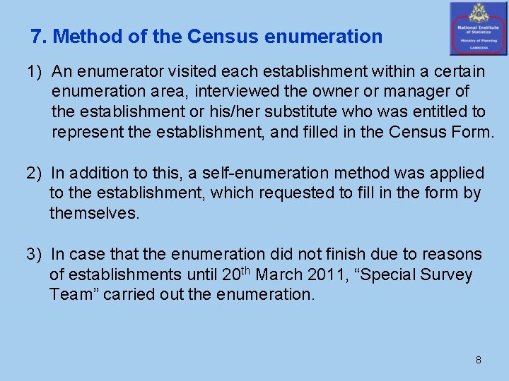 7. Method of the Census enumeration 1) An enumerator visited each establishment within a