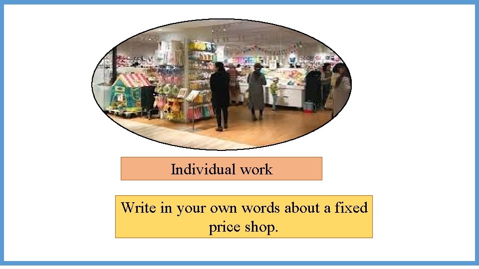 Individual work Write in your own words about a fixed price shop. 