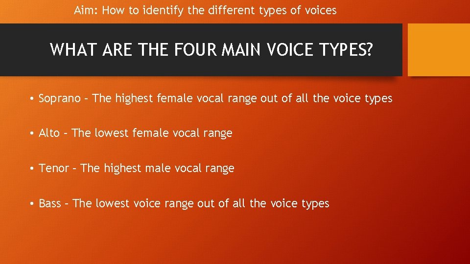 Aim: How to identify the different types of voices WHAT ARE THE FOUR MAIN