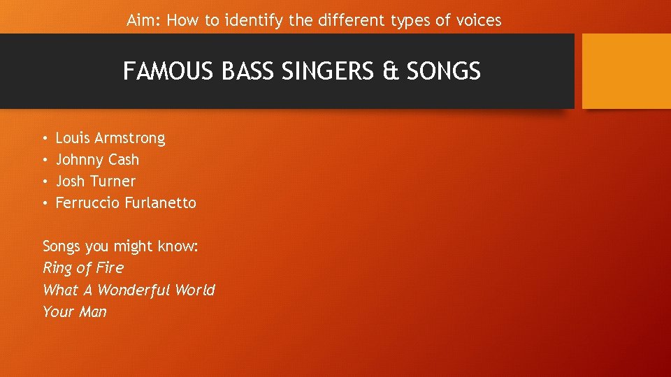 Aim: How to identify the different types of voices FAMOUS BASS SINGERS & SONGS