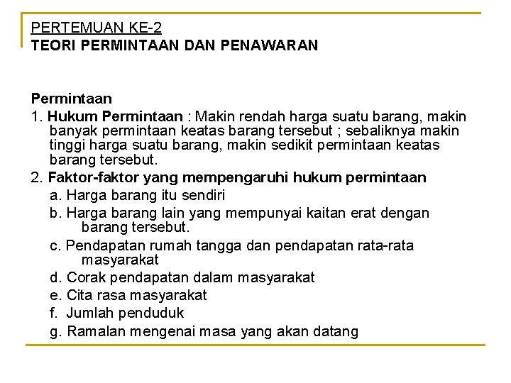 PERTEMUAN KE-2 TEORI PERMINTAAN DAN PENAWARAN Permintaan 1. Hukum Permintaan : Makin rendah harga