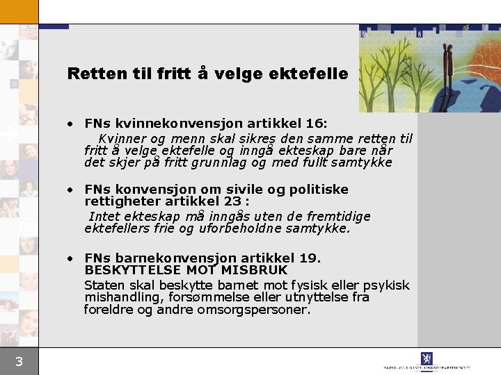 Retten til fritt å velge ektefelle • FNs kvinnekonvensjon artikkel 16: Kvinner og menn