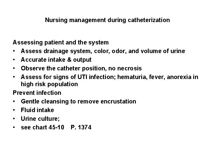Nursing management during catheterization Assessing patient and the system • Assess drainage system, color,