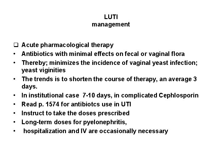 LUTI management q Acute pharmacological therapy • Antibiotics with minimal effects on fecal or