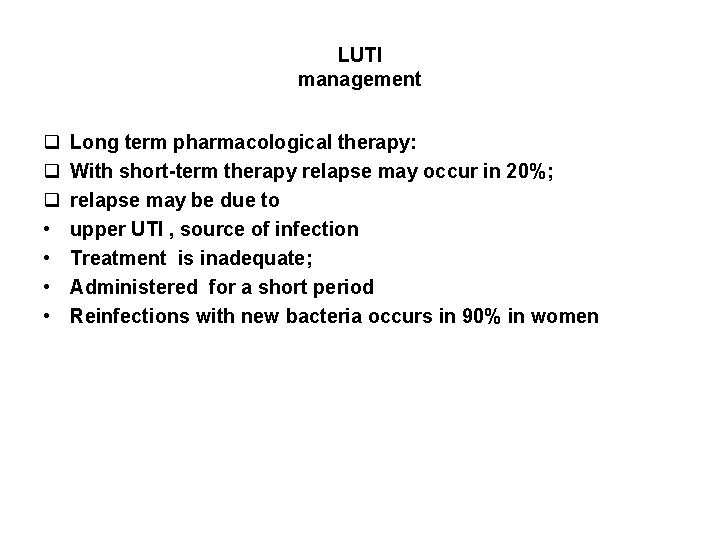 LUTI management q q q • • Long term pharmacological therapy: With short-term therapy