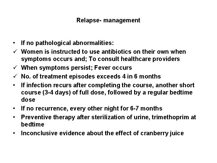 Relapse- management • If no pathological abnormalities: ü Women is instructed to use antibiotics