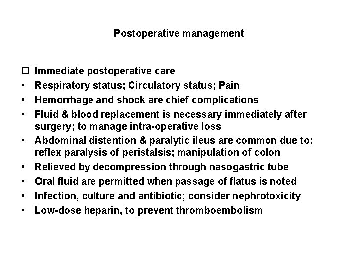 Postoperative management q • • Immediate postoperative care Respiratory status; Circulatory status; Pain Hemorrhage