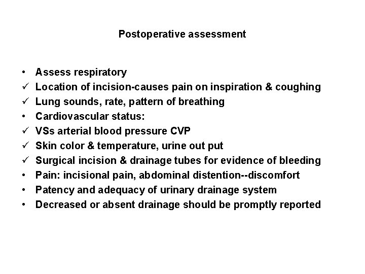 Postoperative assessment • ü ü ü • • • Assess respiratory Location of incision-causes