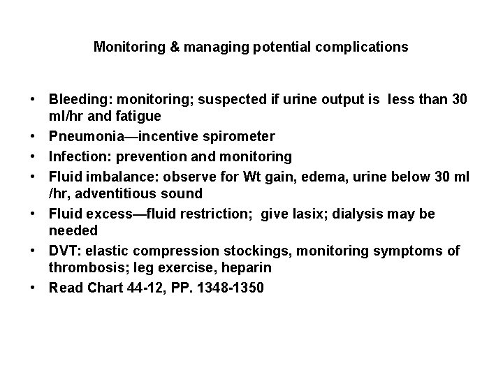Monitoring & managing potential complications • Bleeding: monitoring; suspected if urine output is less