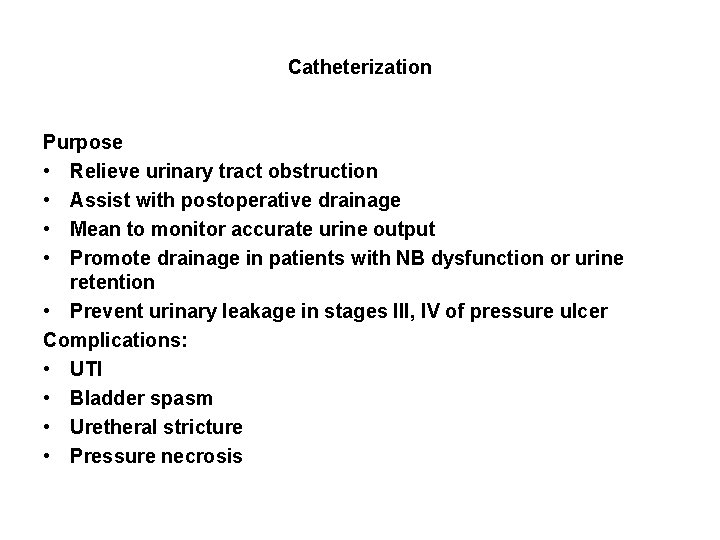 Catheterization Purpose • Relieve urinary tract obstruction • Assist with postoperative drainage • Mean