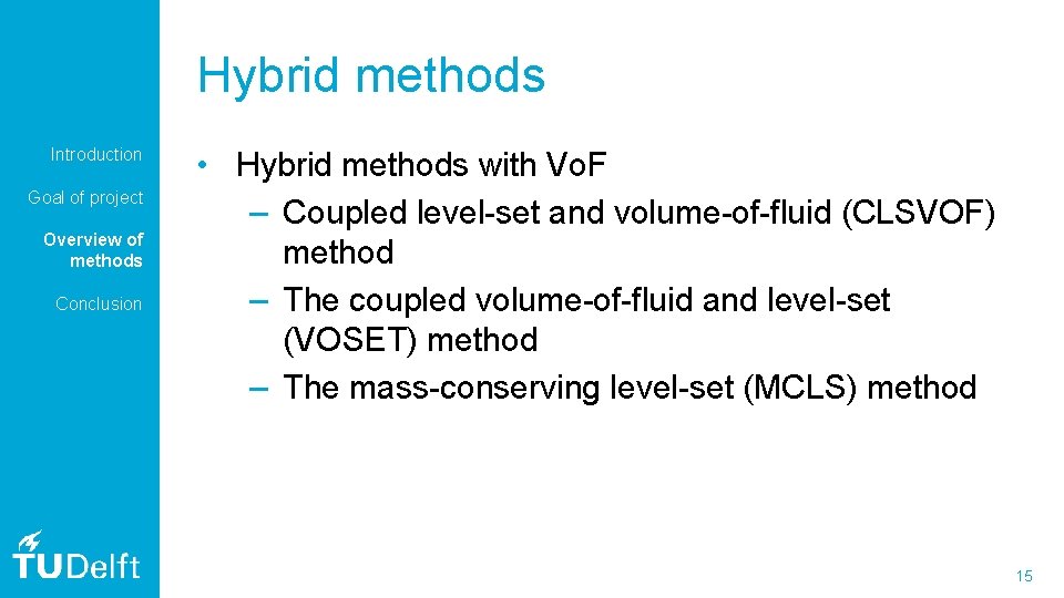 Hybrid methods Introduction Goal of project Overview of methods Conclusion • Hybrid methods with
