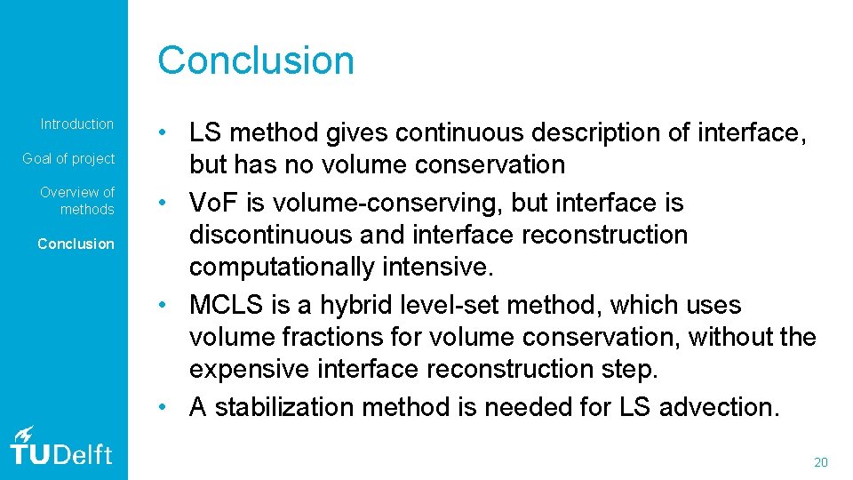 Conclusion Introduction Goal of project Overview of methods Conclusion • LS method gives continuous