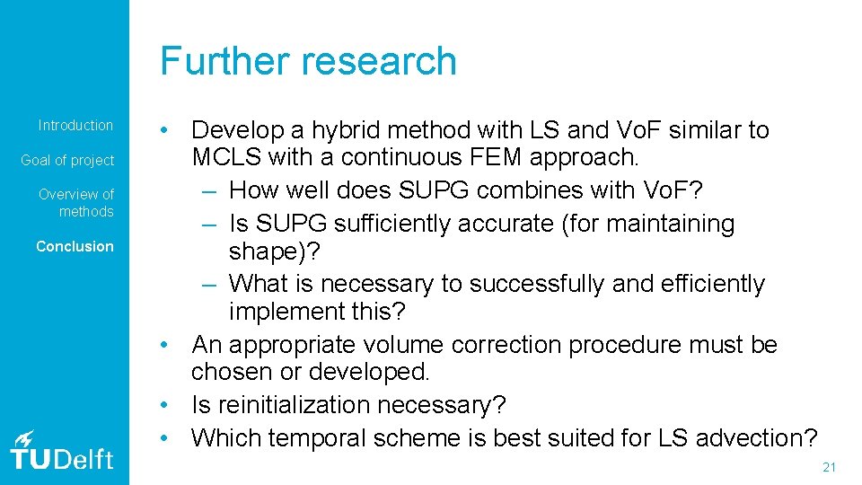 Further research Introduction Goal of project Overview of methods Conclusion • Develop a hybrid