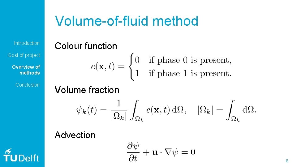 Volume-of-fluid method Introduction Colour function Goal of project Overview of methods Conclusion Volume fraction