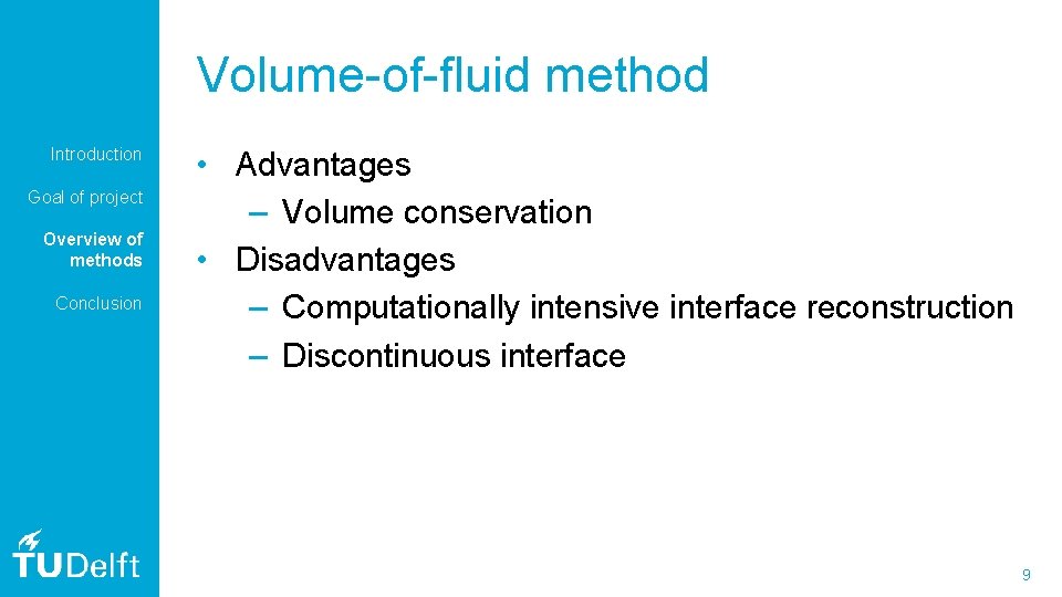 Volume-of-fluid method Introduction Goal of project Overview of methods Conclusion • Advantages – Volume