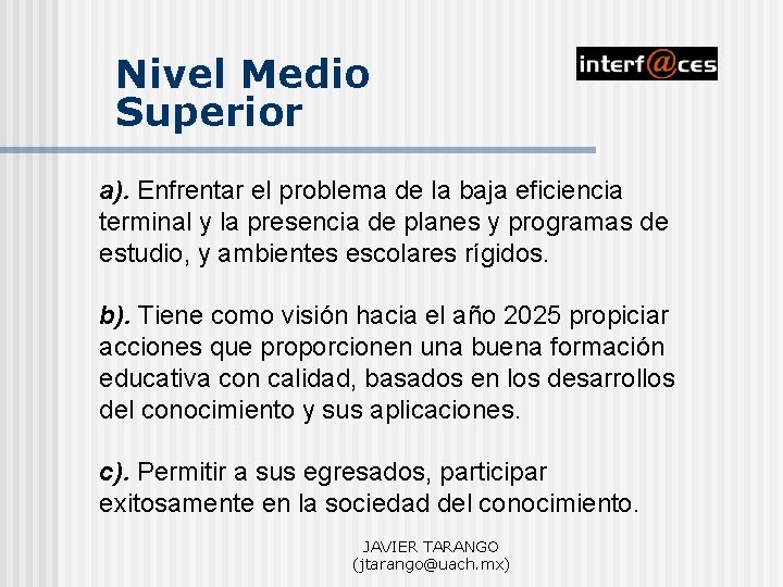 Nivel Medio Superior a). Enfrentar el problema de la baja eficiencia terminal y la