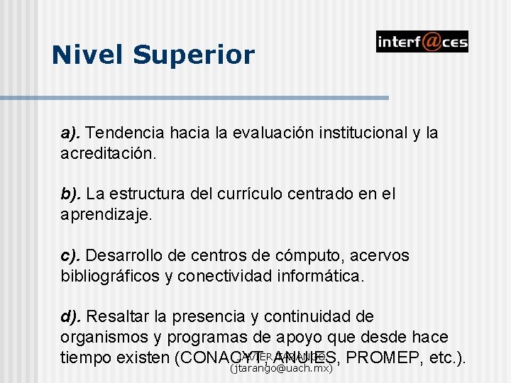 Nivel Superior a). Tendencia hacia la evaluación institucional y la acreditación. b). La estructura