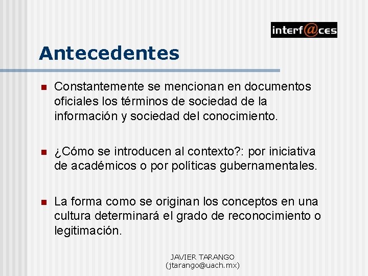 Antecedentes n Constantemente se mencionan en documentos oficiales los términos de sociedad de la