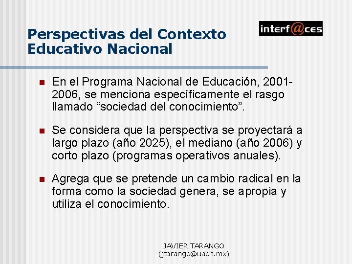 Perspectivas del Contexto Educativo Nacional n En el Programa Nacional de Educación, 20012006, se